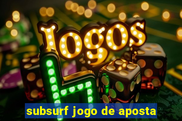 subsurf jogo de aposta